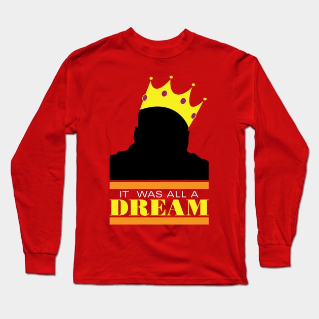 It was all a dream Long Sleeve T-Shirt by DIGABLETEEZ